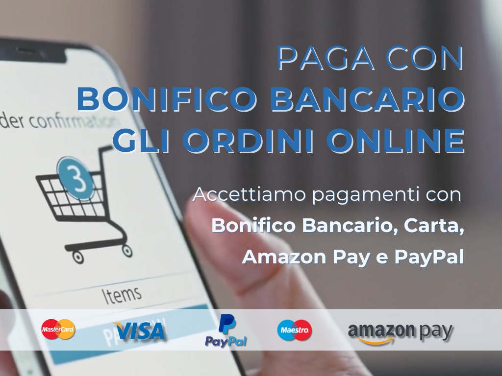 Ordina online e paga con Bonifica Bancario, Carta, Amazon Pay e PayPal!