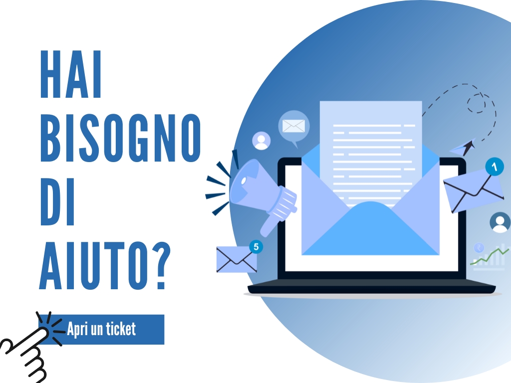 Hai bisogno di aiuto? Apri un ticket!